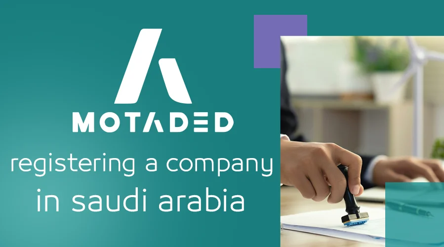 Registering a Company in Saudi Arabia: Step-by-Step Guide