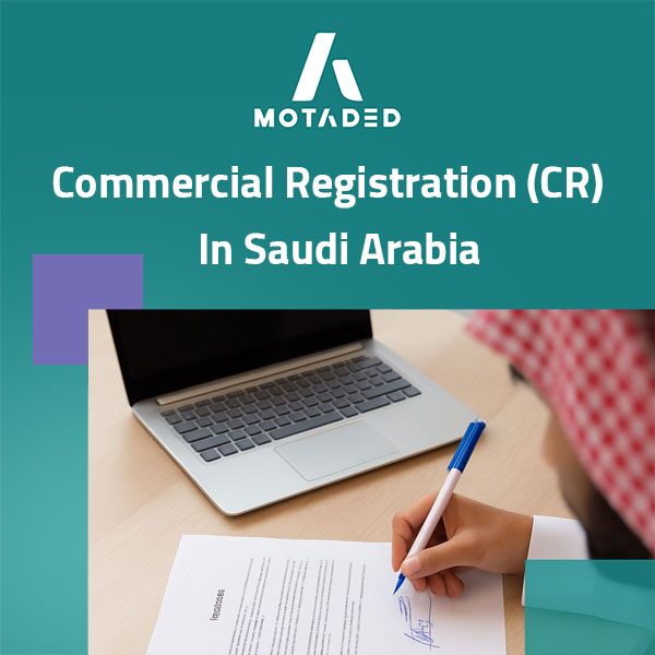 How to Obtain a Commercial Registration in Saudi Arabia(CR)
