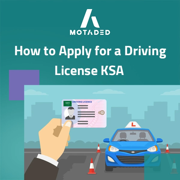 How to Apply for a Driving License KSA: Complete Guide