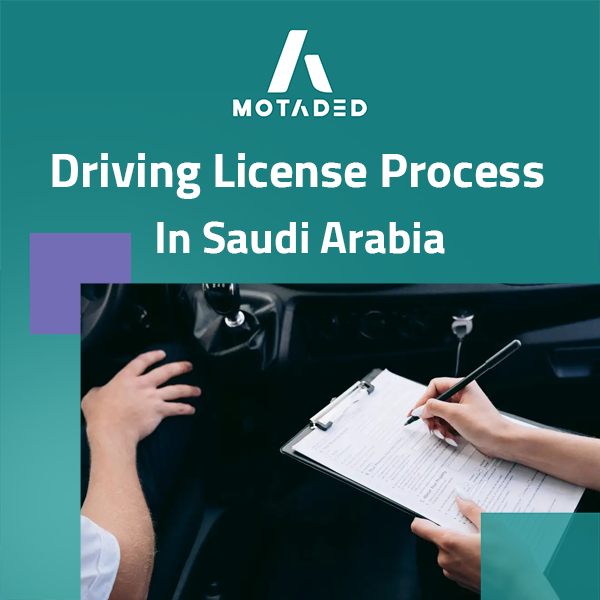 Driving License Process in Saudi Arabia: Steps, Rules