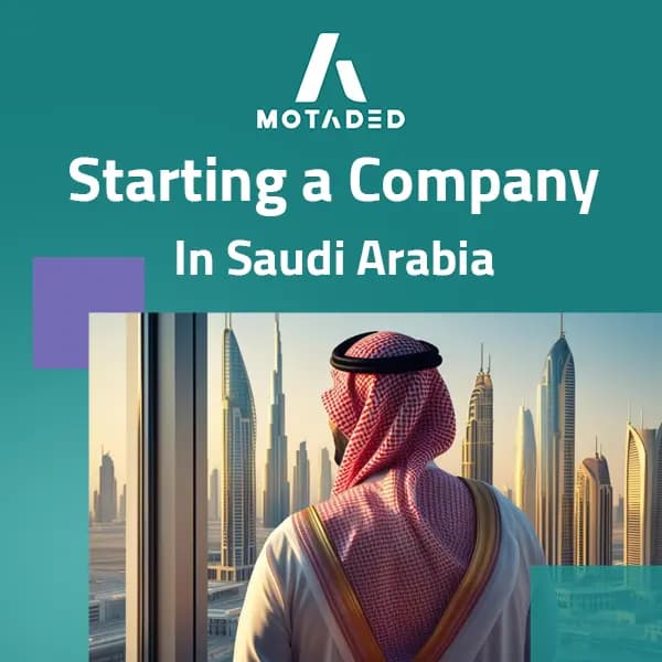 Starting a Company in Saudi Arabia: Complete Setup Guide