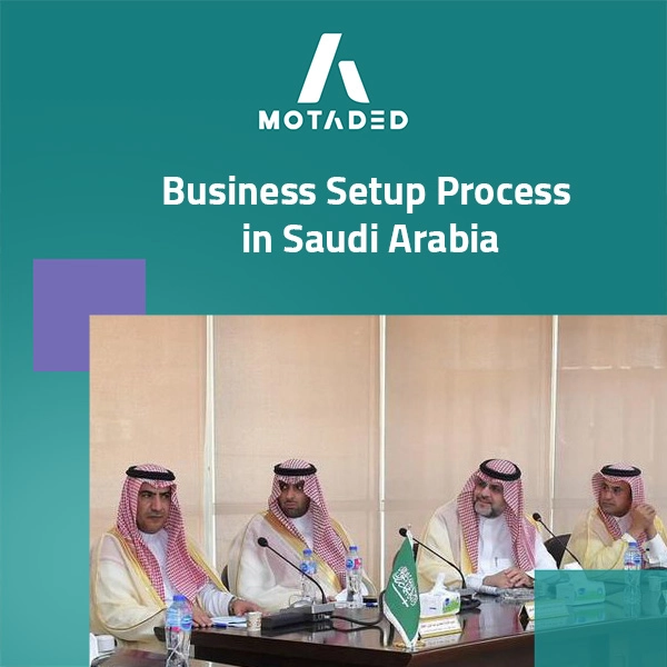 Business Setup Process in Saudi Arabia: Step-by-Step Guide