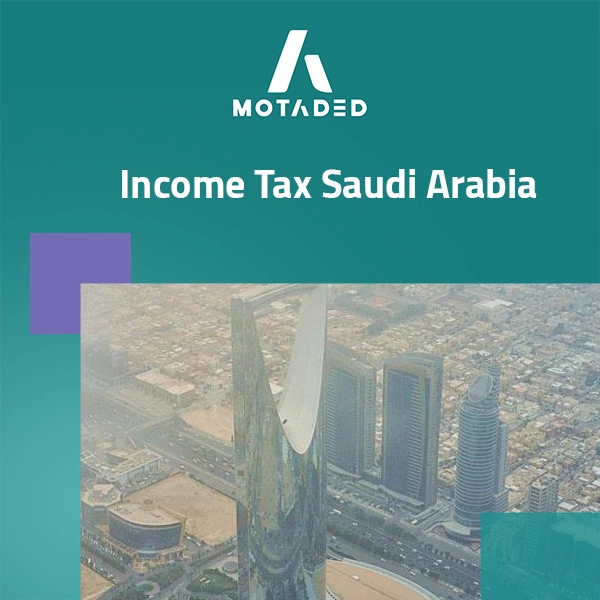 Guide to Understanding Income Tax Saudi Arabia Policies