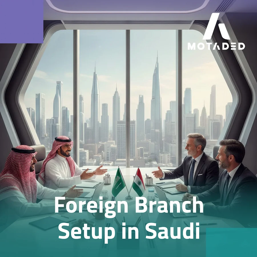 Set Up Your Foreign Branch in Saudi Arabia Today: 2025 Guide