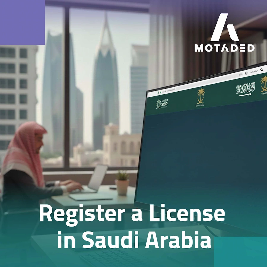 Register a License in Saudi Arabia: A Step-by-Step Guide