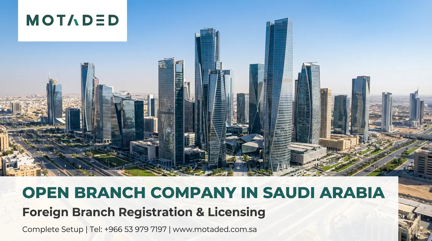 Open Branch Company in Saudi Arabia 2026 | Foreign Branch Guide - Motaded