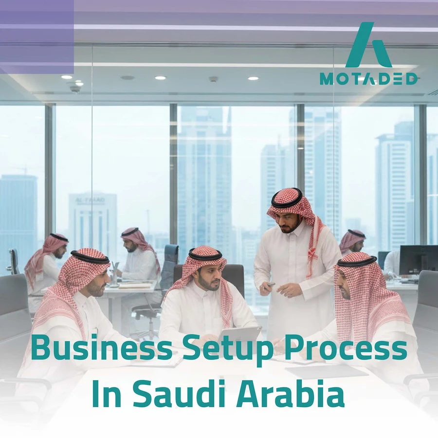Business Setup Process in Saudi Arabia: Step-by-Step Guide